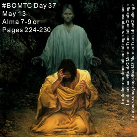 #BOMTC Day 37, May 13~Alma 7-9 or Pages 224-230 (2)