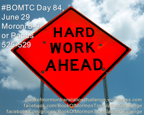 #BOMTC Day 84, June 29~Moroni 8-9 or Pages 525-529, Hard Work Ahead Labor Diligently